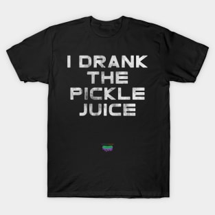 I Drank The Pickle Juice T-Shirt